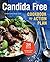 Candida Free Cookbook and Action Plan: 28 Days to Fight Yeast & Candida