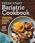 Fresh Start Bariatric Cookbook: Healthy Recipes to Enjoy Favorite Foods After Weight-Loss Surgery