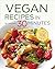 Vegan Recipes in 30 Minutes: A Vegan Cookbook with 106 Quick & Easy Recipes
