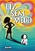 LIZ SEM MEDO