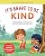It's Brave to Be Kind by Natasha Daniels It's Brave to Be Kind by Natasha Daniels