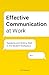 Effective Communication at Work: Speaking and Writing Well in the Modern Workplace
