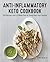 Anti-Inflammatory Keto Cookbook: 100 Recipes and a 2-Week Plan to Jump-Start Your Healing