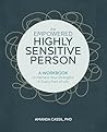 The Empowered Highly Sensitive Person: A Workbook to Harness Your Strengths in Every Part of Life The Empowered Highly Sensitive Person: A Workbook to Harness Your Strengths in Every Part of Life