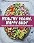 Healthy Vegan, Happy Body: The Complete Plant-Based Cookbook for a Well-Nourished Life