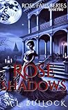 Rose Shadows by M.L. Bullock