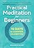 Practical Meditation for Beginners: 10 Days to a Happier, Calmer You