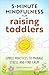 5-Minute Mindfulness for Raising Toddlers by Stacy Spensley