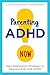 Parenting ADHD Now: Easy Intervention Strategies to Empower Kids with ADHD