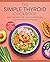 The Simple Thyroid Cookbook...