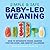 Simple & Safe Baby-Led Weaning: How to Integrate Foods, Master Portion Sizes, and Identify Allergies