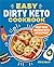 The Easy Dirty Keto Cookbook by Emilie Bailey
