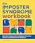 The Imposter Syndrome Workbook: Exercises to Boost Your Confidence, Own Your Success, and Embrace Your Brilliance