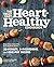 The Truly Easy Heart-Healthy Cookbook by Michelle Routhenstein