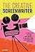 The Creative Screenwriter: ...