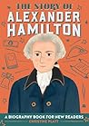 The Story of Alexander Hamilton: An Inspiring Biography for Young Readers