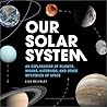 Our Solar System: An Exploration of Planets, Moons, Asteroids, and Other Mysteries of Space Our Solar System: An Exploration of Planets, Moons, Asteroids, and Other Mysteries of Space