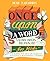 Once Upon a Word: A Word-Origin Dictionary for Kids—Building Vocabulary Through Etymology, Definitions & Stories