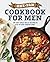 One-Pan Cookbook for Men: 100 Easy Single-Skillet Recipes to Step Up Your Cooking Game