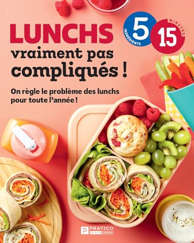 Lunchs vraiment pas compliqués !: On règle le problème des lunchs pour toute l’année ! (French Edition)