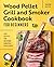 Wood Pellet Grill and Smoker Cookbook for Beginners by Andrew Koster