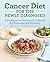 Cancer Diet for the Newly D...