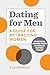 Dating for Men: A Guide for...