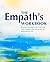 The Empath's Workbook: Practical Strategies for Nurturing Your Unique Gifts and Living an Empowered Life
