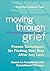 Moving Through Grief: Proven Techniques for Finding Your Way After Any Loss