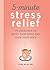 5-Minute Stress Relief: 75 Exercises to Quiet Your Mind and Calm Your Body