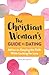 The Christian Woman's Guide to Dating by Selina Almodovar