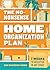 The No-Nonsense Home Organization Plan: 7 Weeks to Declutter in Any Space