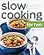 Slow Cooking for Two: A Slow Cooker Cookbook with 101 Slow Cooker Recipes Designed for Two People