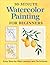 30-Minute Watercolor Painting for Beginners by Rockridge Press