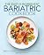 The Easy 5-Ingredient Bariatric Cookbook: 100 Postsurgery Recipes for Lifelong Health