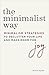 The Minimalist Way: Minimalism Strategies to Declutter Your Life and Make Room for Joy