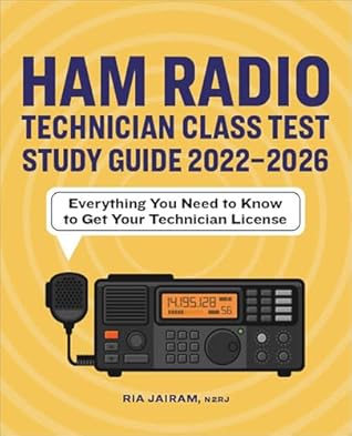 Ham Radio Technician Class Test Study Guide 2022–2026: Everything You Need to Know to Get Your Technician License