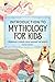 Introduction to Mythology for Kids: Legendary Stories from Around the World