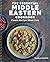 The Essential Middle Eastern Cookbook: Classic Recipes Made Easy