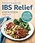 The Quick and Easy IBS Relief Cookbook: Over 120 Low-FODMAP Recipes to Soothe Irritable Bowel Syndrome Symptoms