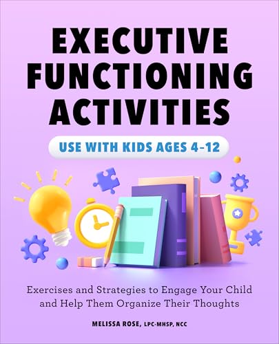 Executive Functioning Activities: Exercises and Strategies to Engage Your Child and Help Them Organize Their Thoughts (Kindle Edition)