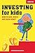 Investing for Kids: How to ...