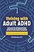 Thriving with Adult ADHD: Skills to Strengthen Executive Functioning