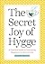 The Secret Joy of Hygge by Alexandra Amarotico
