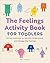 The Feelings Activity Book for Toddlers by Stacy Spensley