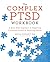 The Complex PTSD Workbook: A Mind-Body Approach to Regaining Emotional Control and Becoming Whole (Healing Complex PTSD)