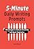 5-Minute Daily Writing Prompts: 501 Prompts to Unleash Creativity and Spark Inspiration
