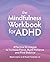 The Mindfulness Workbook for ADHD by Beata Lewis