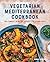 Vegetarian Mediterranean Cookbook by Sanaa Abourezk Vegetarian Mediterranean Cookbook by Sanaa Abourezk