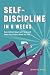 Self Discipline in 6 Weeks:...